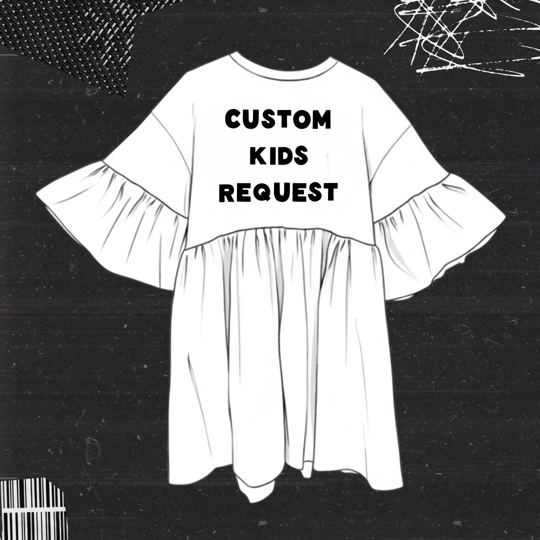 CUSTOM KIDS REQUEST
